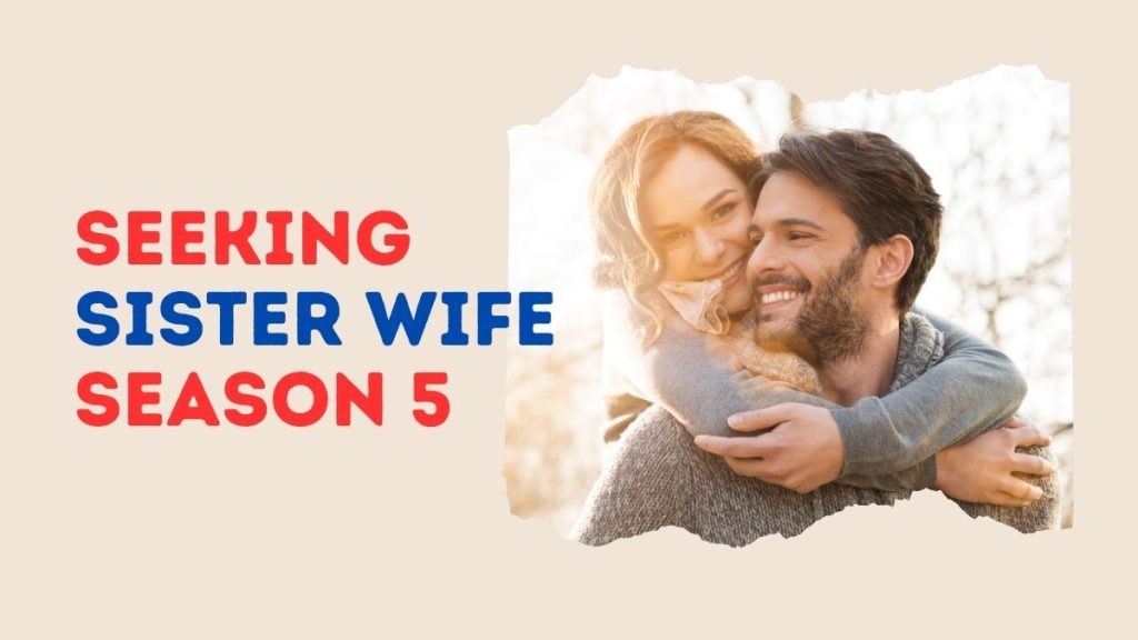 Seeking Sister Wife is back with its fifth season! Fans are excited to see new adventures. This season promises new dynamics and relationships.