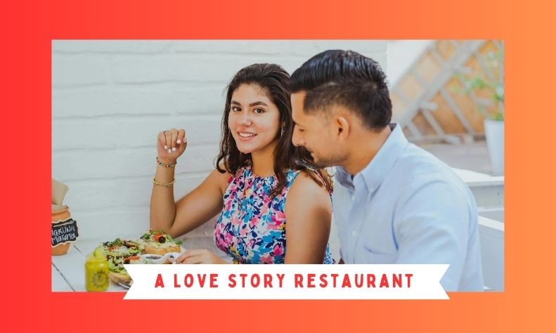 A Love Story Restaurant: Dine with Heartfelt Romance