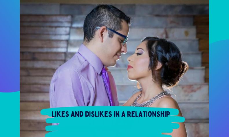 Likes and dislikes in a relationship shape compatibility. Understanding them ensures harmony and mutual respect