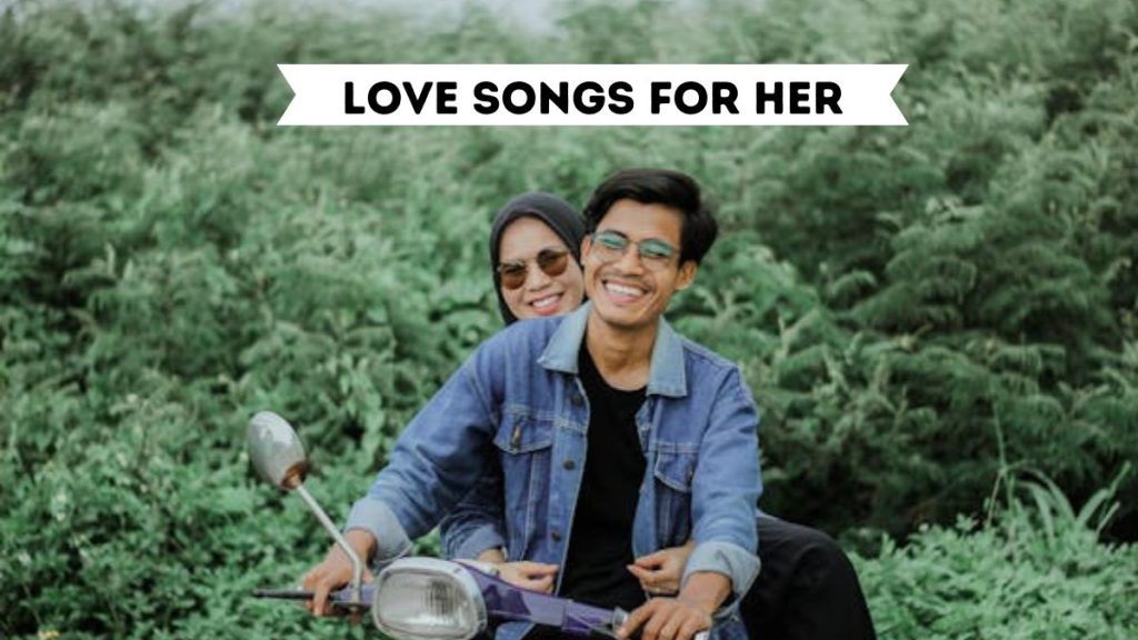 Love songs for her express deep emotions and strengthen romantic bonds.