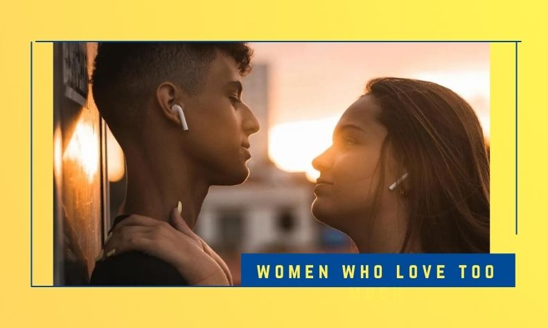"Women Who Love Too Much" explores the patterns of women who get stuck in unhealthy relationships.